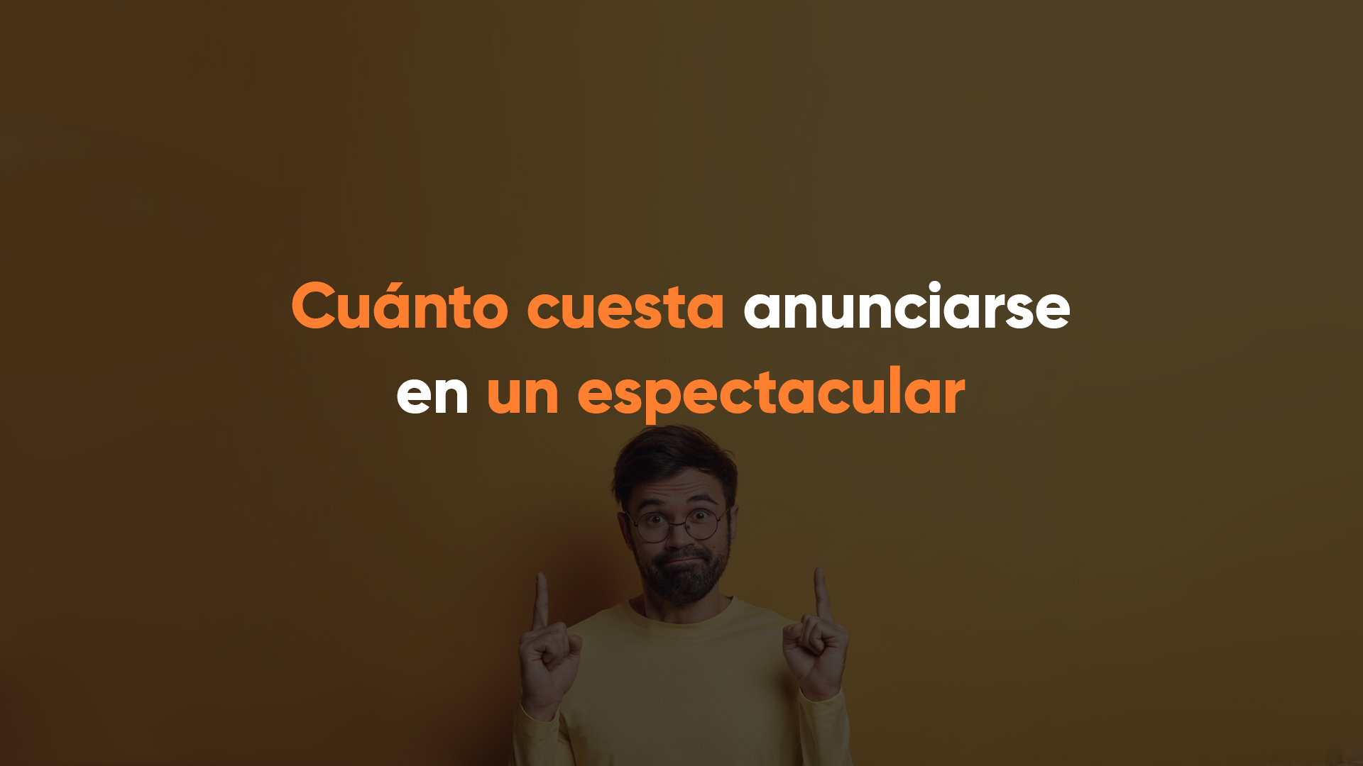 costo de un espectacular, campaña, ooh, publicidad exterior, cotizar un anuncio espectacular, precios de un espectacular