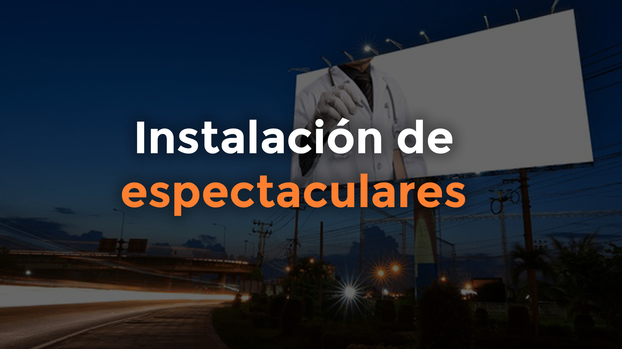 instalacion de espectaculares, proveedores de espectaculares, como colocar un anuncio espectacular, impresion a gran formato, proveedores de espectaculares