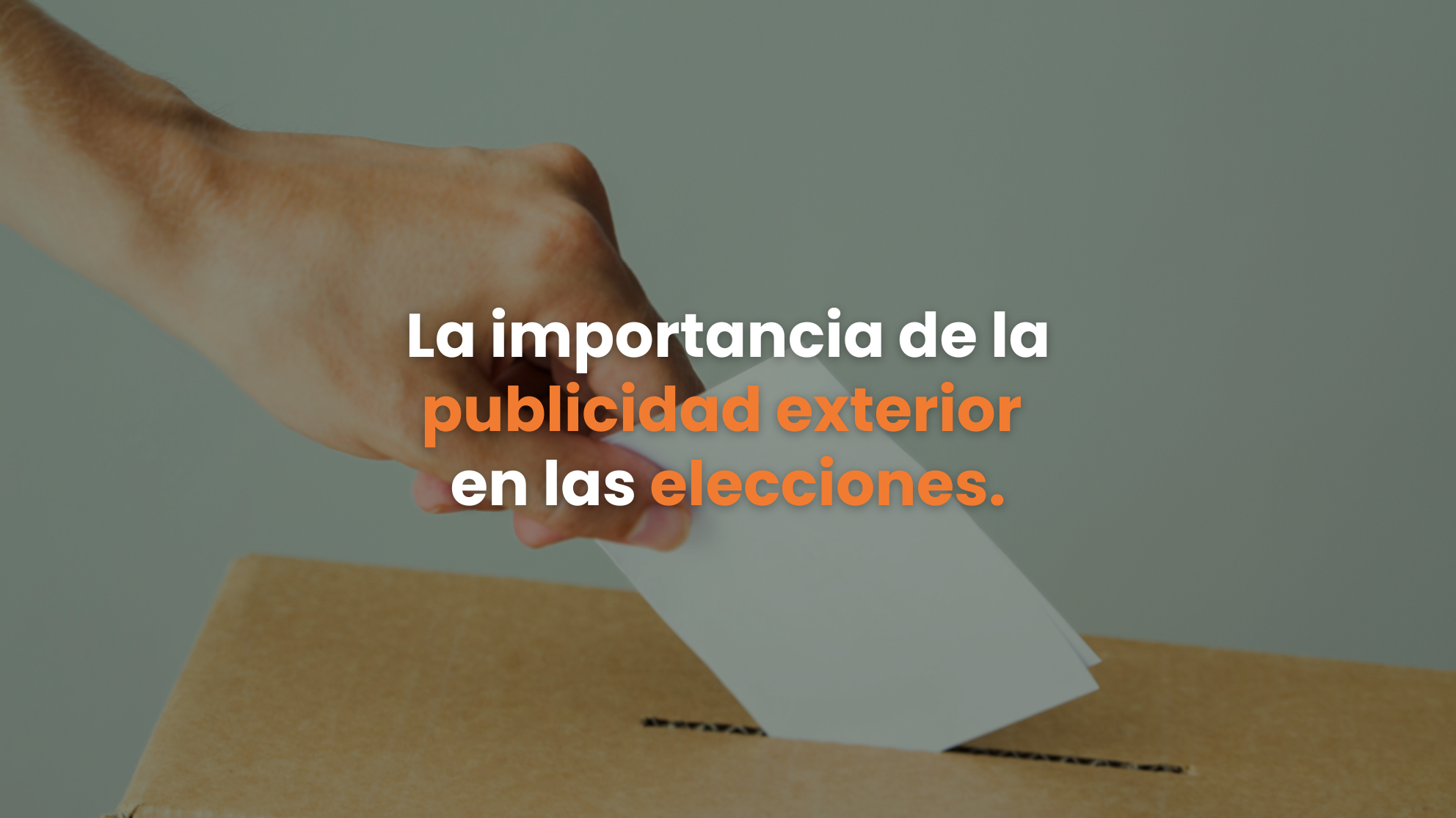 publicidad exterior, influencia, elecciones, estrategia, vallas publicitarias, espectaculares publicitarios, campañas publicitarias, cierre de campañas políticas