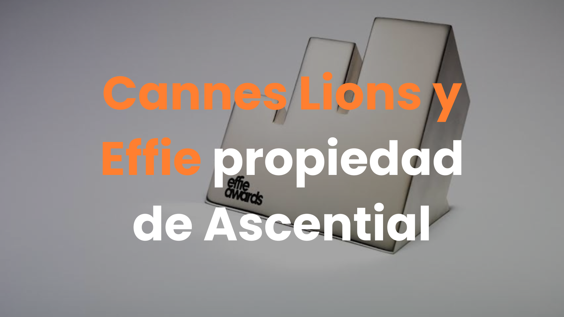 effie awards, cannes lions, ascential, effie worldwide