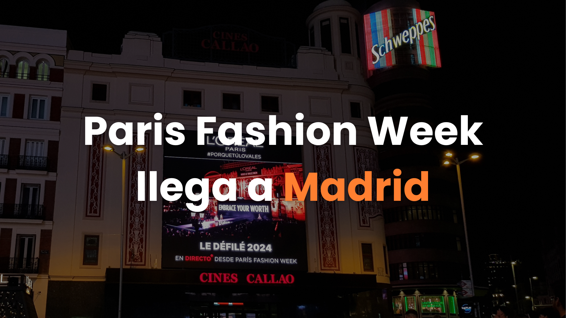 paris fashion week, madrid, gran via, callao, loreal paris, desfile, moda, callao city lights.