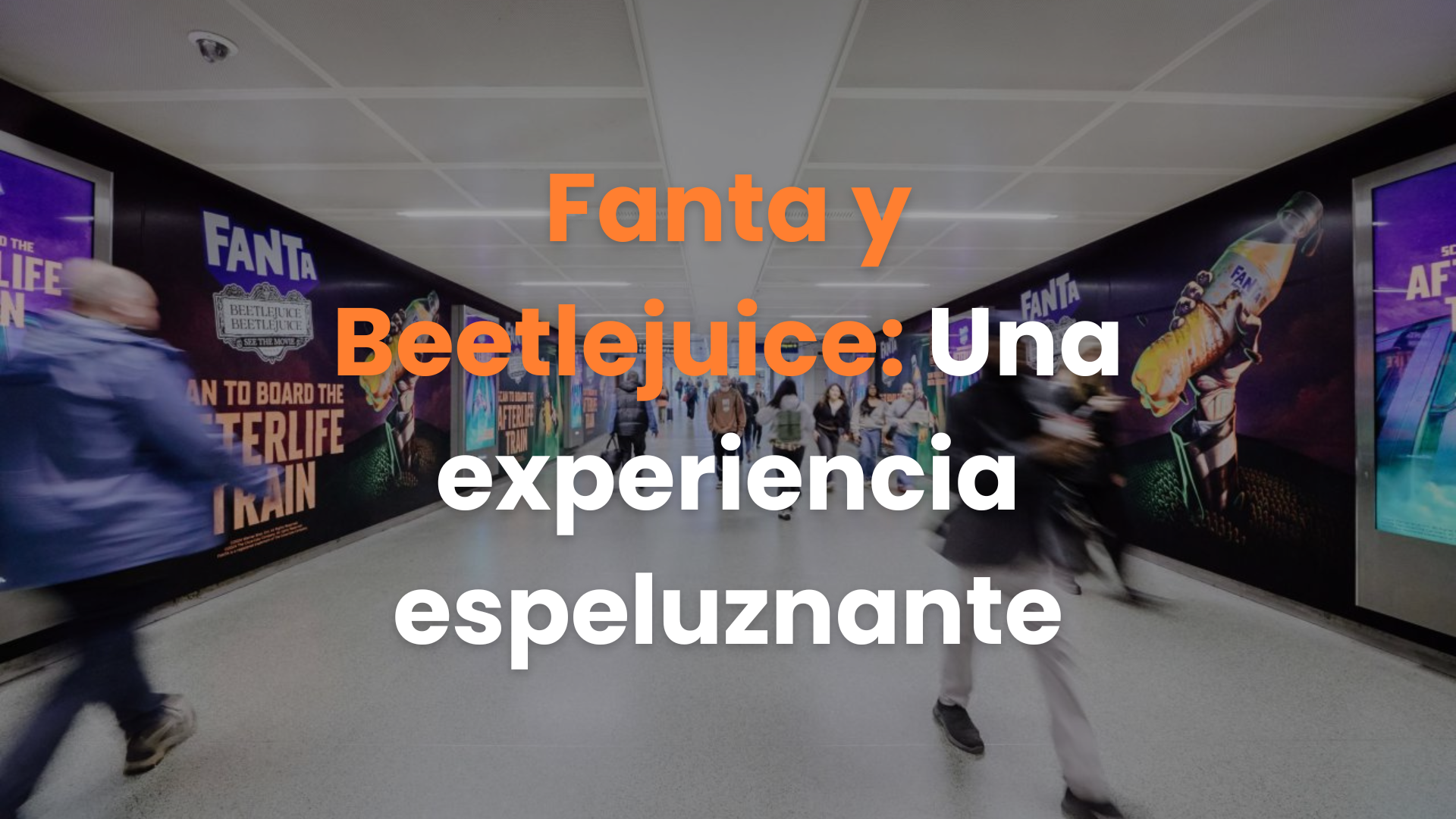 OOH, estación de metro, Beetlejuice, marketing películas, Fanta, Coca Cola
