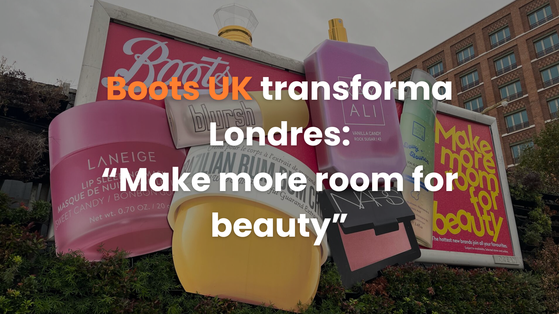 anuncios espectaculares, vallas móviles, publicidad en metro, publicidad en muros, londres, boots uk, make more room for beauty, maquillaje, make up.