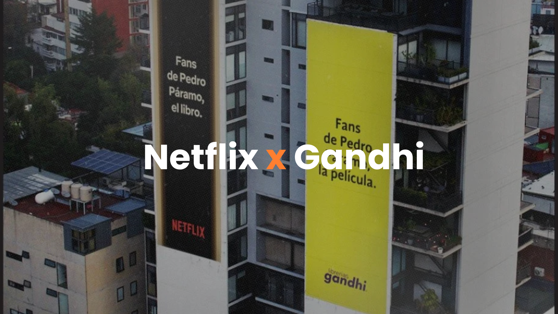 netflix, gandhi, publicidad en muros, campaña creativa, pedro páramo, libro, película, ciudad de méxico, outdoor advertising, estrategia de marketing, mensajes ingeniosos.
