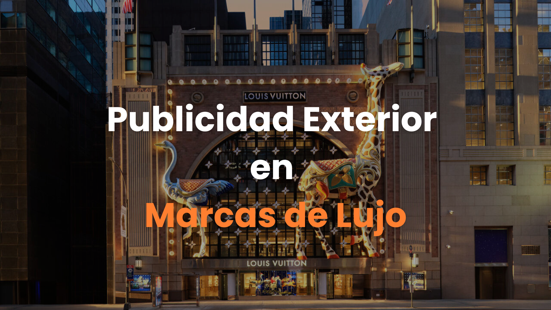agencia de publicidad exterior, anuncios espectaculares, agencia de medios, marcas de lujo, publicidad exterior, louis vuitton, hermes, tiffany and co, luxury.