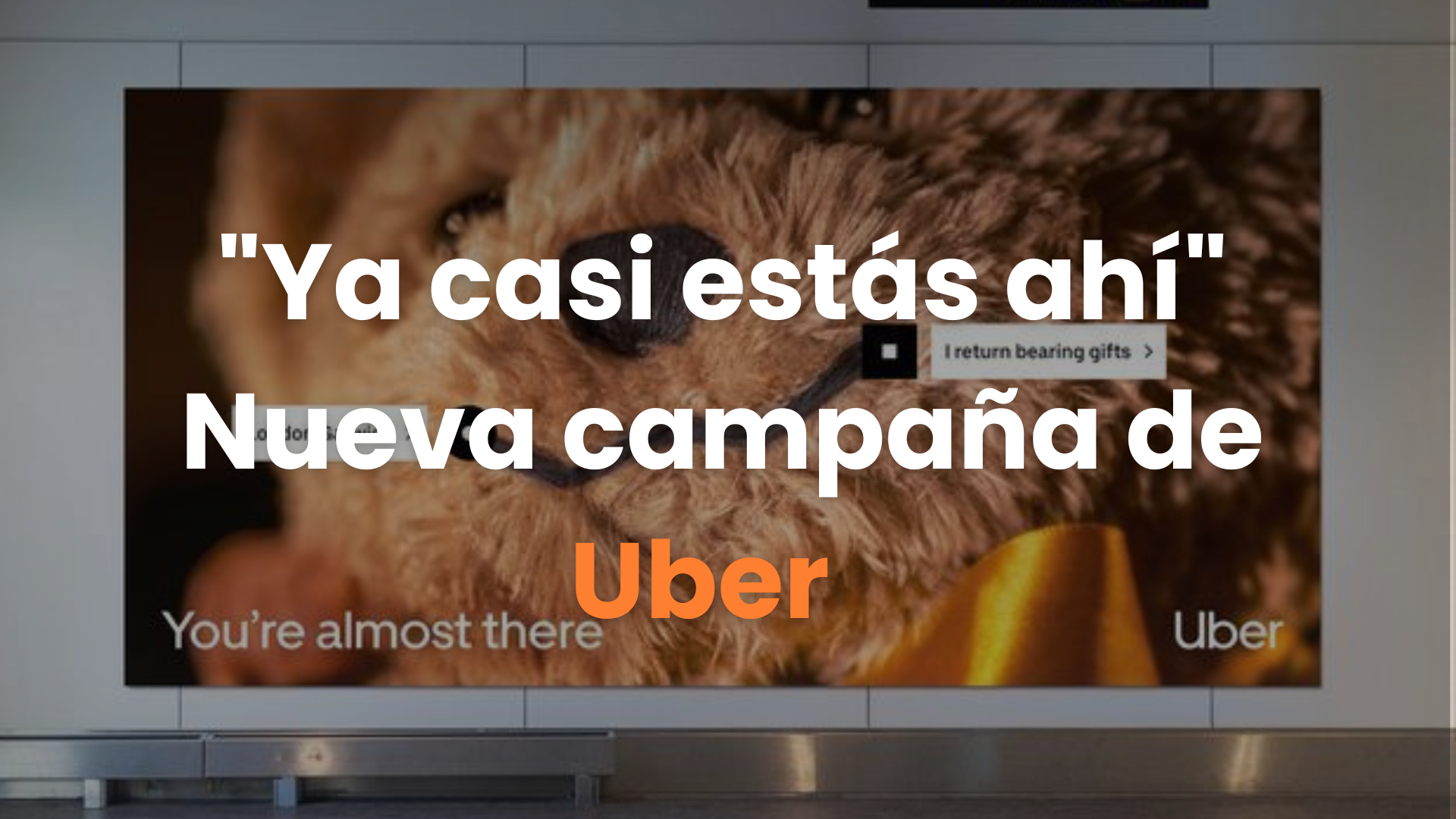 Uber, Gatwick, You’re Almost There, Campaña Uber, Publicidad creativa, Aeropuerto Gatwick, Publicidad emocional, Diseño creativo.