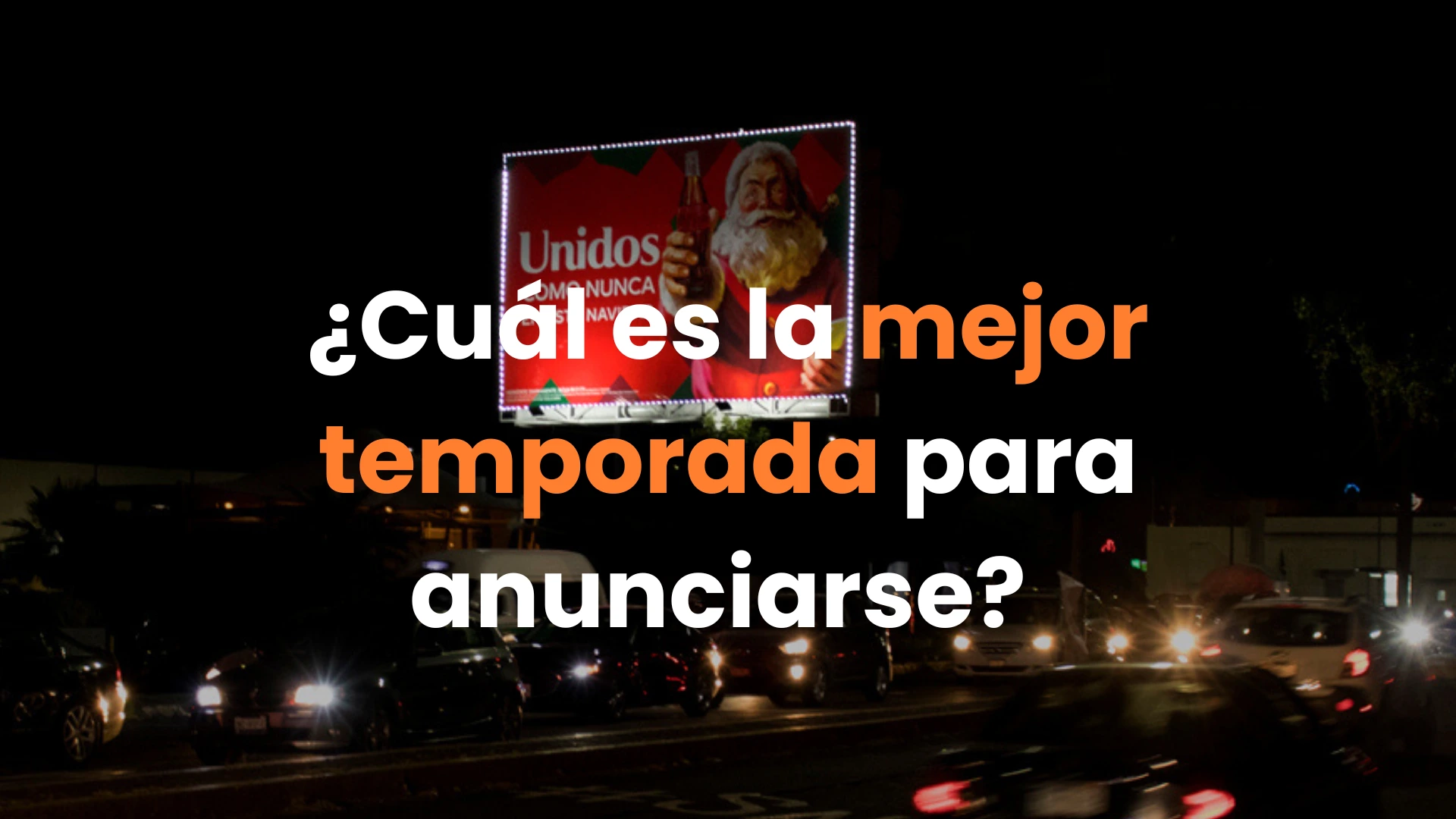 Publicidad exterior en México, cuándo lanzar una campaña OOH, campañas espectaculares, temporadas clave para publicidad, publicidad OOH efectiva, mejores fechas para anunciarse.