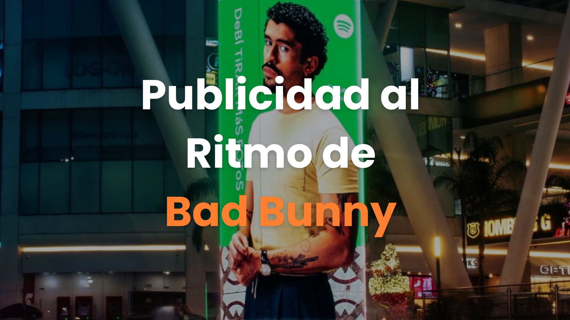 Bad Bunny, Publicidad exterior, Campaña creativa, Marketing innovador, Espectaculares, Coordenadas Google Maps, Estrategia disruptiva, Publicidad interactiva, Marketing cultural, Publicidad digital