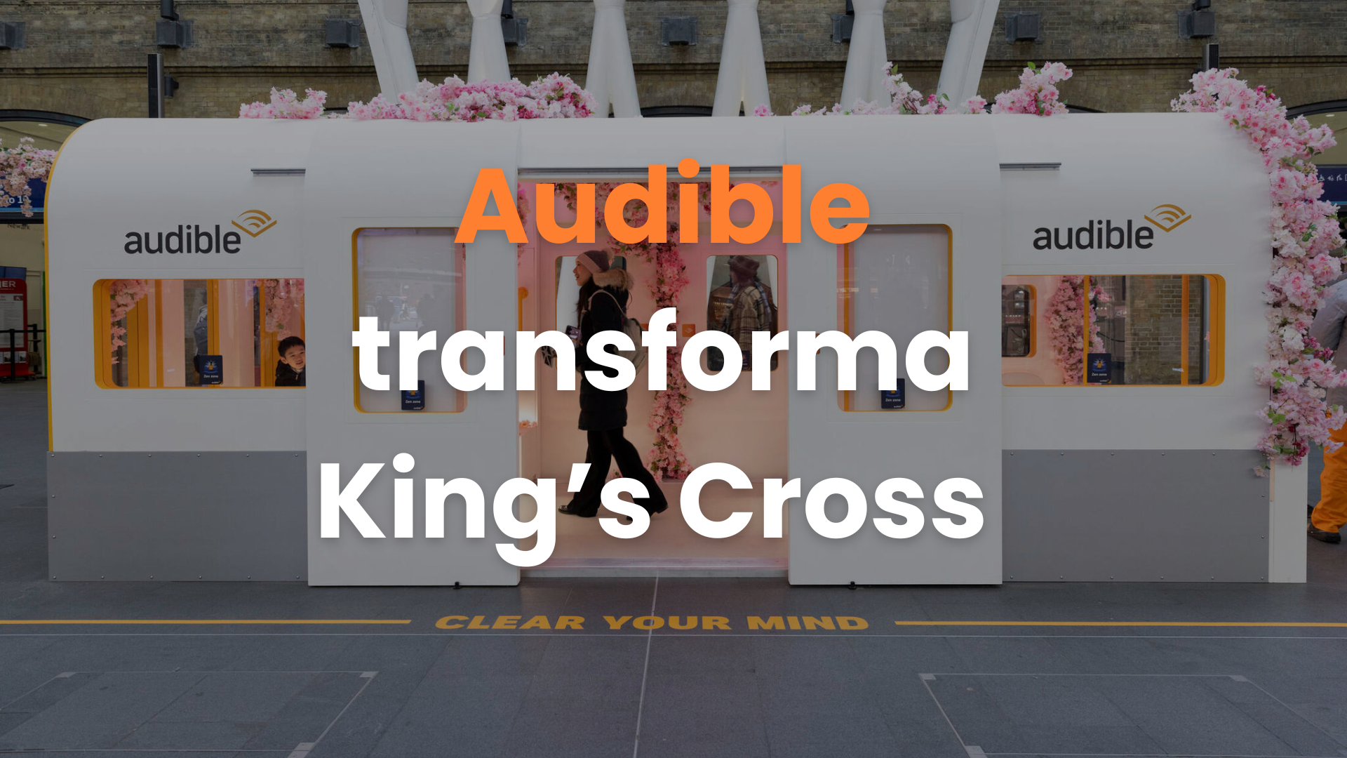 Publicidad exterior, Audible Bienestar, Activación de marca, King’s Cross, Audiolibros, Marketing creativo, Publicidad inmersiva, Blue Monday, Audible.
