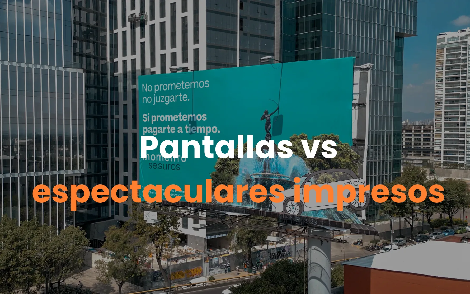 espectaculares impresos, pantallas led, publicidad exterior, espectaculares en mexico