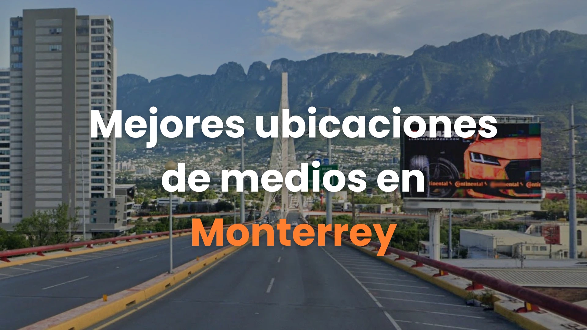 publicidad exterior Monterrey, espectaculares en Monterrey, carteleras Monterrey, pantallas publicitarias Monterrey, puentes publicitarios Monterrey, renta de espectaculares.